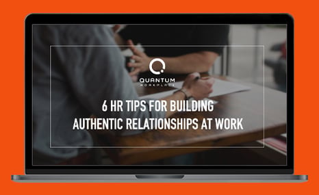 6 HR Tips for Building Authentic Relationships at Work