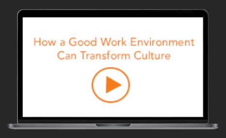 How a Good Work Environment Can Transform Culture
