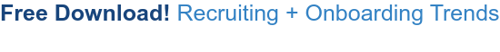 Free Download! Recruiting + Onboarding Trends