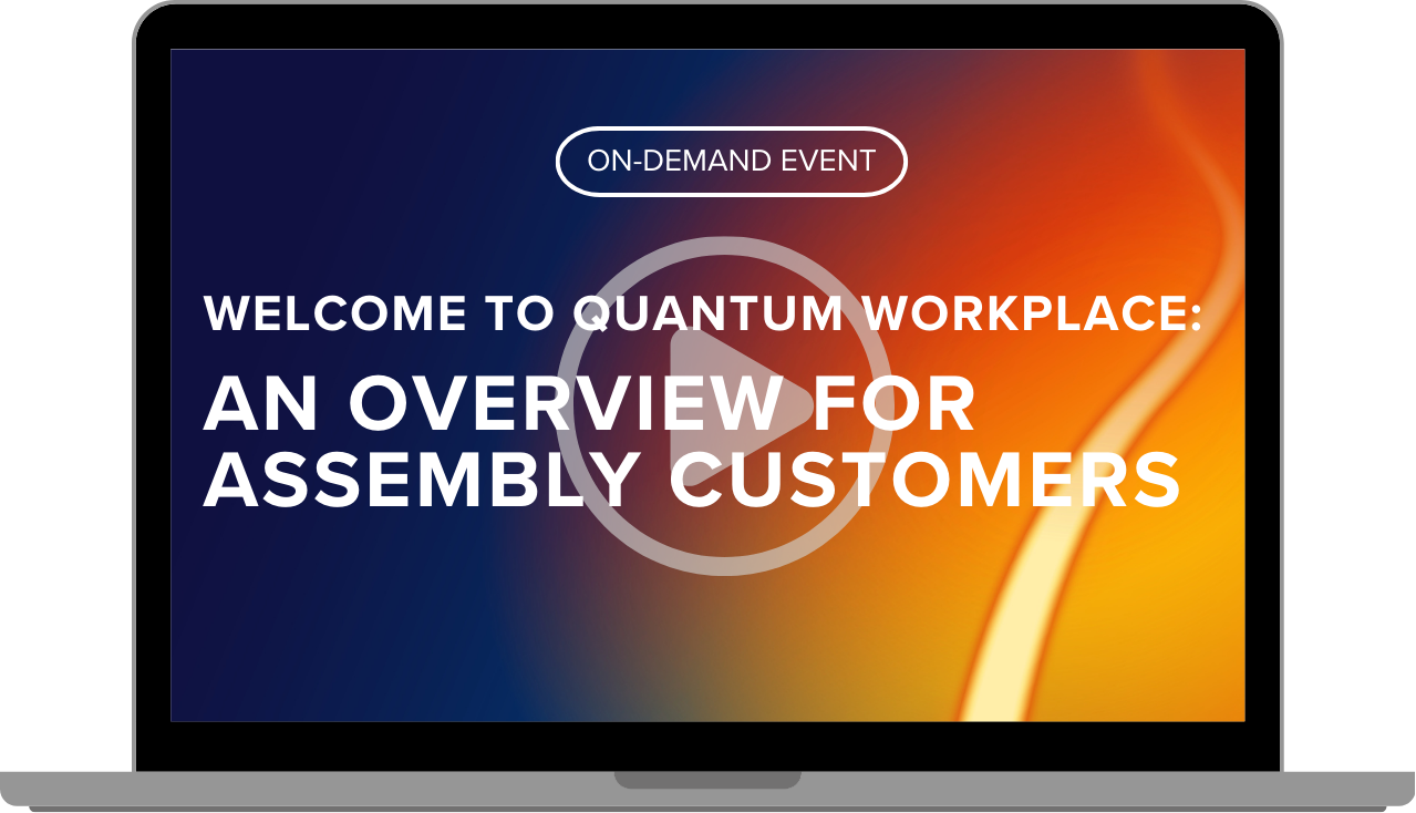 Welcome to Quantum Workplace: An Overview for Assembly Customers 