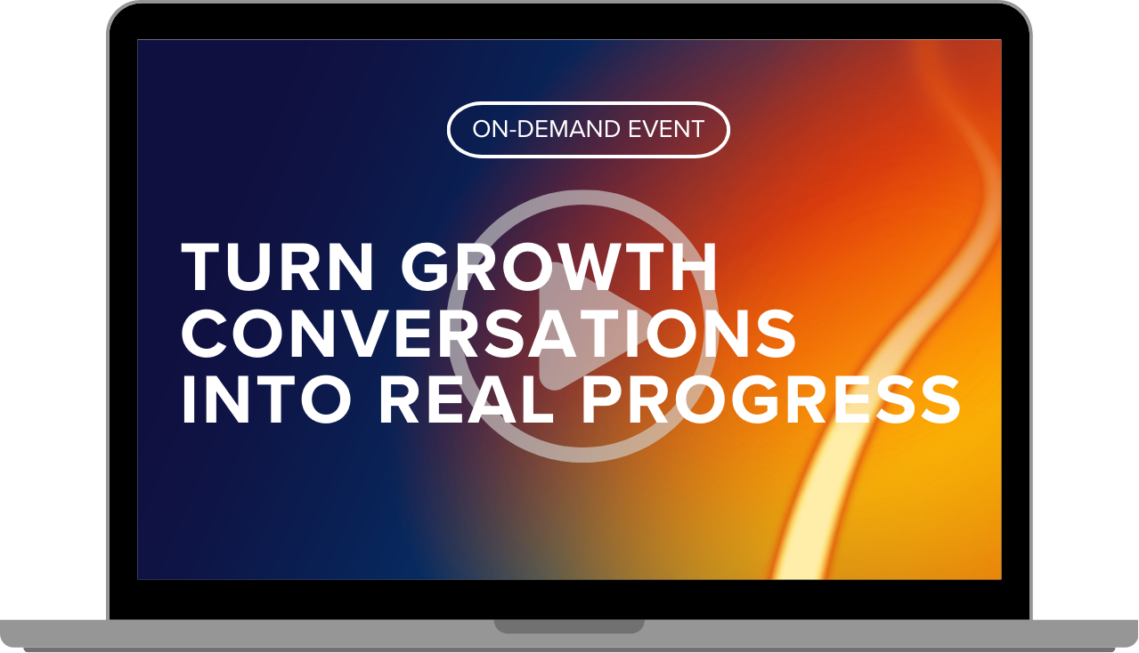 Turn Growth Conversations into Real Progress