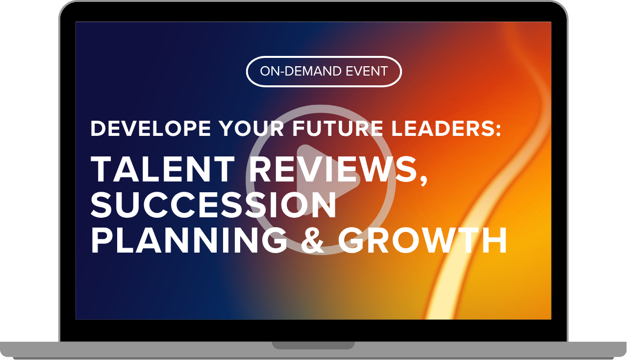 Develop Your Future Leaders: Talent Reviews, Succession Planning & Growth