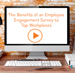 The Benefits of an Employee Engagement Survey to Top Workplaces